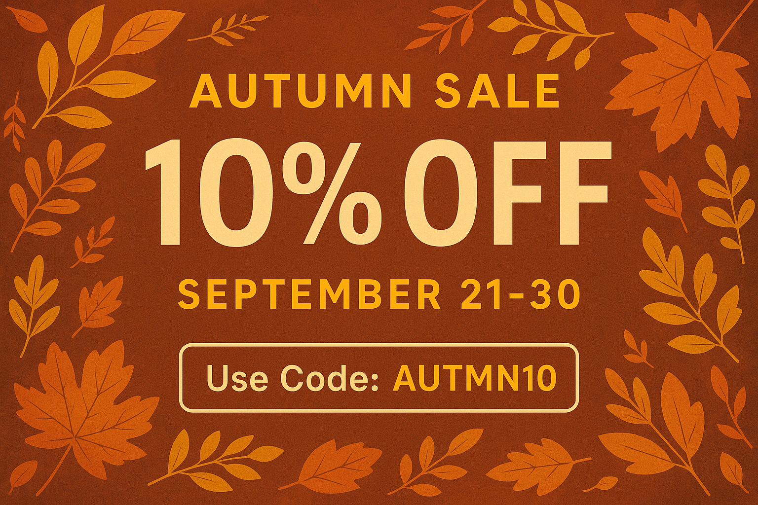 10% sale September 21-30 -  with code AUTMN10